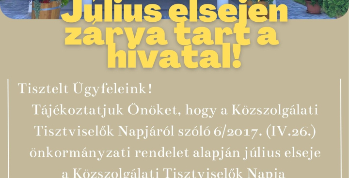 Július elsején a Hivatal zárva tart!